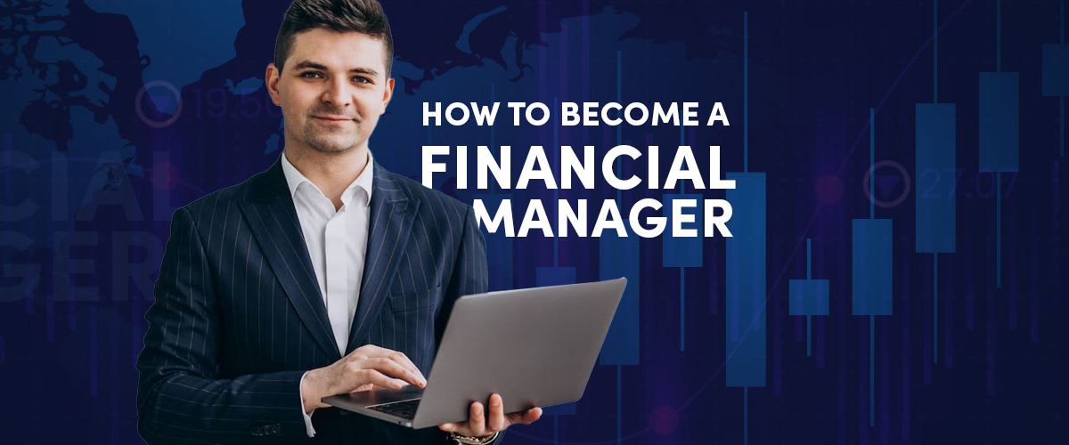 How to Become a Financial Manager