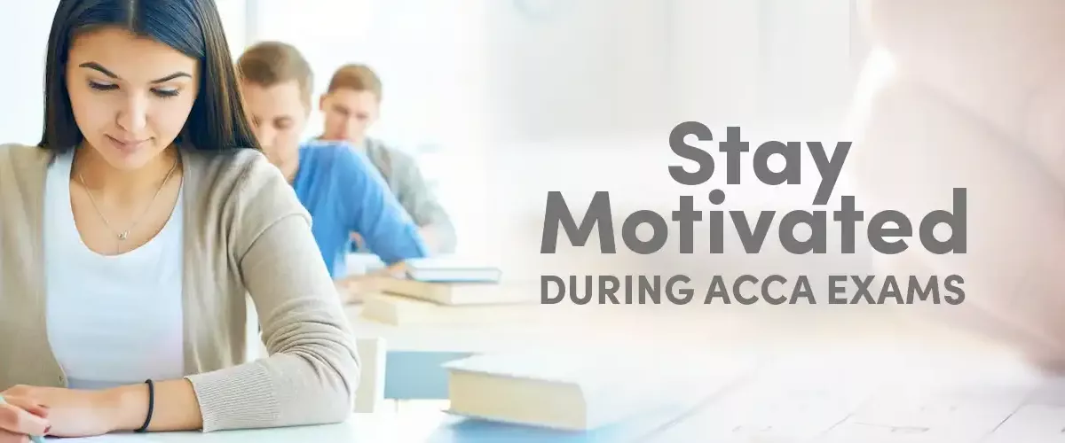 How to Stay Motivated During ACCA Exams